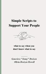 Simple Scripts to Support Your People: What to Say When You Don't Know What to Say