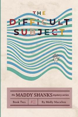 The Difficult Subject - Molly Macallen - cover