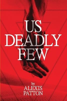 Us Deadly Few - Alexis Patton - cover