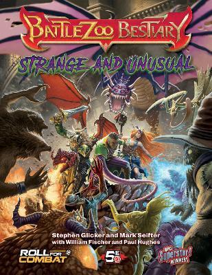 Battlezoo Bestiary: Strange & Unusual (5e) - Stephen Glicker,Mark Seifter,William Fischer - cover