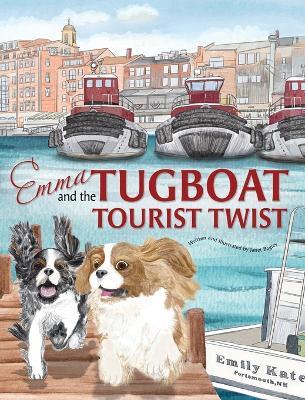 Emma and the Tugboat Tourist Twist: Two Adventurous Cavalier King Charles Spaniels - Janet Bagley - cover