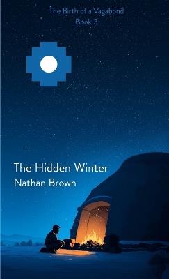 The Hidden Winter: The Birth of a Vagabond - Book 3 - Nathan Brown - cover