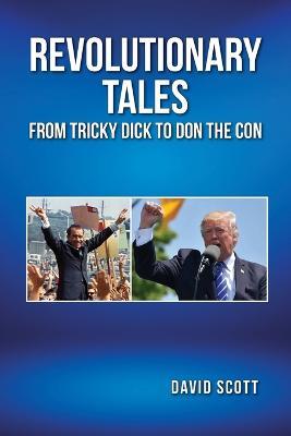 Revolutionary Tales from Tricky Dick to Don the Con - David Scott - cover