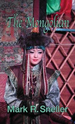 The Mongolian - Mark R Sneller - cover