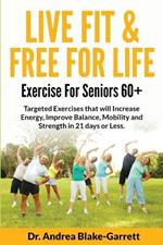 Live Fit & Free for Life: Exercise For Seniors 60+