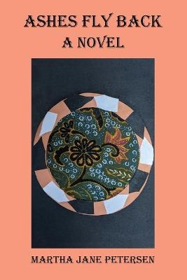 Ashes Fly Back - Martha Jane Petersen - cover