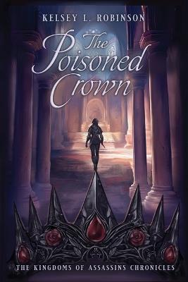 The Poisoned Crown - Kelsey L Robinson - cover