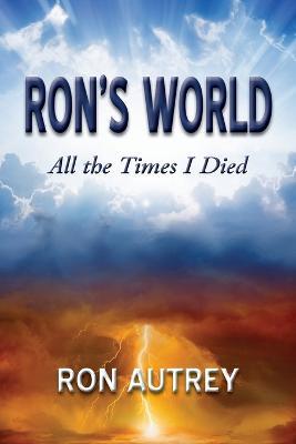Ron's World: All the Times I Died - Ron Autrey - cover