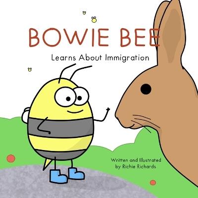 Bowie Bee Learns About Immigration - Richie Richards - cover