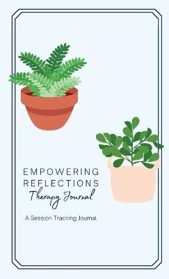 Empowering Reflections Therapy Journal: A therapy session tracking journal - Lpc-S Jasmine Bishop - cover