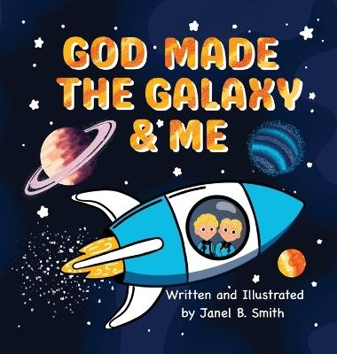 God Made The Galaxy & Me - Janel Smith - cover
