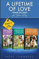 A Lifetime of Love: Training and Caring for Your Dog:
