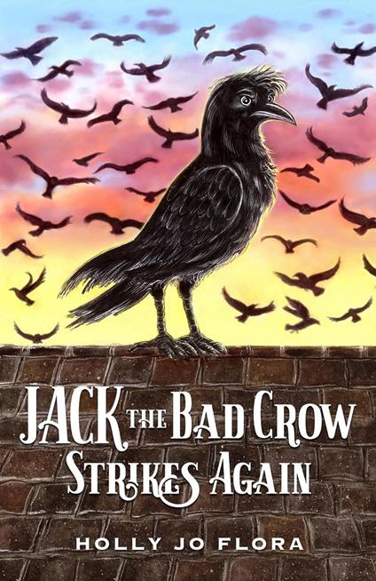 Jack the Bad Crow Strikes Again - Holly Jo Flora - ebook