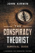 The Conspiracy Theorist Survival Guide