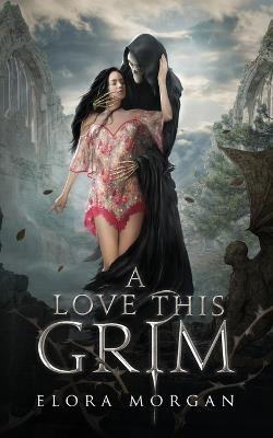 A Love this Grim - Elora Morgan - cover