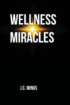 Wellness Miracles - J C Minus - cover