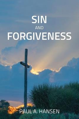 Sin and forgiveness - Paul A Hansen - cover