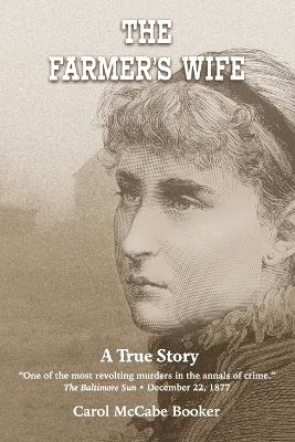 The Farmer's Wife: A True Story - Carol McCabe Booker - cover