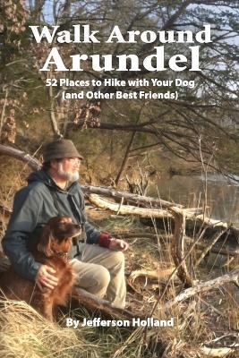 Walk Around Annapolis: 52 Places to Hike with Your Dog (and Other Best Friends) - Jefferson Holland - cover