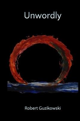 unwordly - Robert Guzikowski - cover