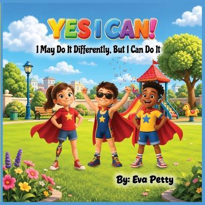 YES I CAN! I May Do It Differently, But I Can Do It - Eva Petty - cover