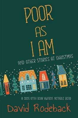 Poor As I Am: and other stories at Christmas - David Rodeback - cover