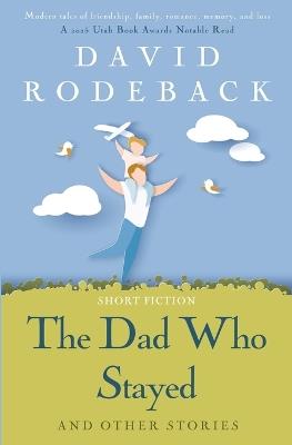 The Dad Who Stayed and other stories - David Rodeback - cover