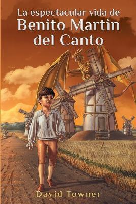 La espectacular vida de Benito Martin del Canto - David Towner - cover