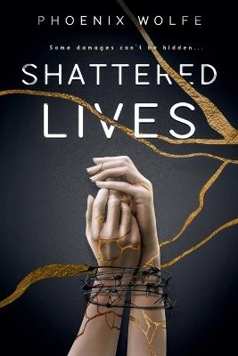 Shattered Lives - Phoenix Wolfe - cover