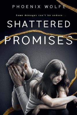 Shattered Promises - Phoenix Wolfe - cover