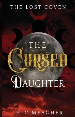 The Cursed Daughter - E O'Meagher - cover