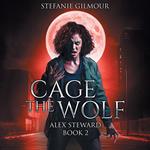 Cage the Wolf: Alex Steward Book 2