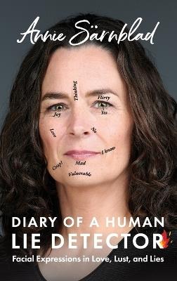 Diary of a Human Lie Detector: Facial Expressions in Love, Lust, and Lies - Annie Sarnblad - cover