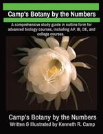 Camp's Botany by the Numbers: A comprehensive study guide in outline form for advanced biology courses, including AP, IB, DE, and college courses.