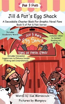 Jill & Pat's Egg Shack: A Decodable Chapter Book For Graphic Novel Fans - Sue Marasciulo - cover