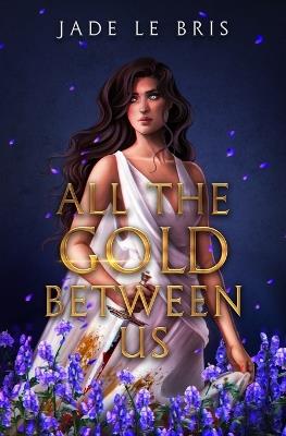 All the Gold Between Us - Jade Le Bris - cover