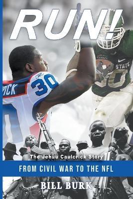 RUN! From Civil War to the NFL; The Jehuu Caulcrick Story - Bill Burk - cover