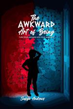 The Awkward Art of Being
