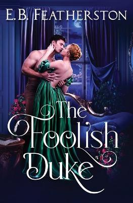The Foolish Duke - E B Featherston - cover