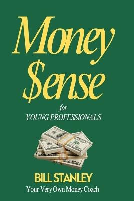 Money Sense for Young Professionals - Bill Stanley - cover