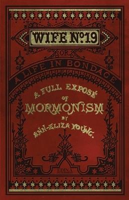 Wife No. 19: The Story of a Life in Bondage - Ann Eliza Young - cover