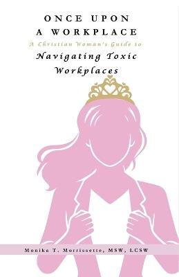 Once Upon A Workplace - Monika T Morrissette - cover
