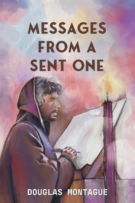 Messages From A Sent One - Douglas Montague - cover