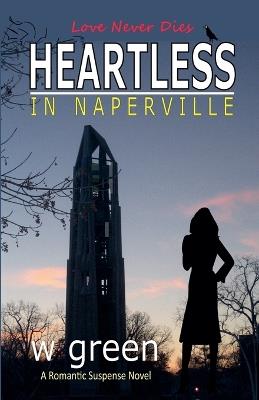 Heartless in Naperville: Love Never Dies - W Green - cover