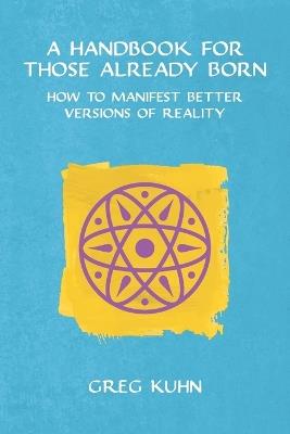 A Handbook for Those Already Born - Greg Kuhn - cover