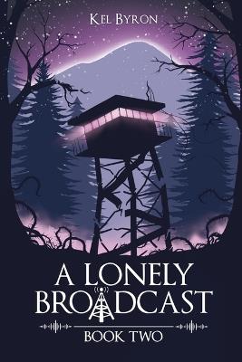 A Lonely Broadcast: Book Two - Kel Byron - cover