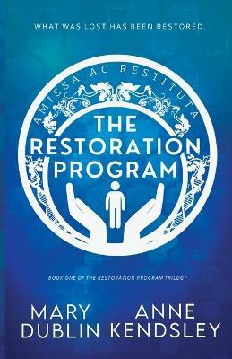 The Restoration Program: A Twisted Romantic Suspense Novel - Mary Dublin,Anne Kendsley - cover