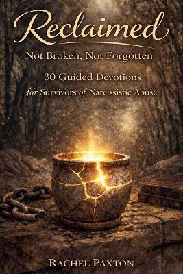 Reclaimed: 30 Guided Devotions for Survivors of Narcissistic Abuse - Rachel Paxton - cover