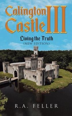 Calington Castle III: Living The Truth (New Edition) - R a Feller - cover