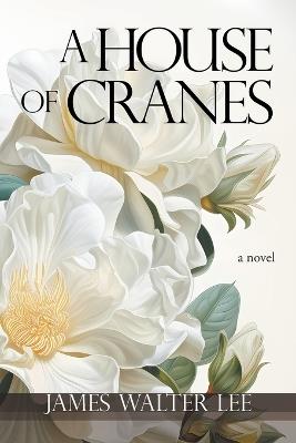 A House of Cranes - James Walter Lee - cover